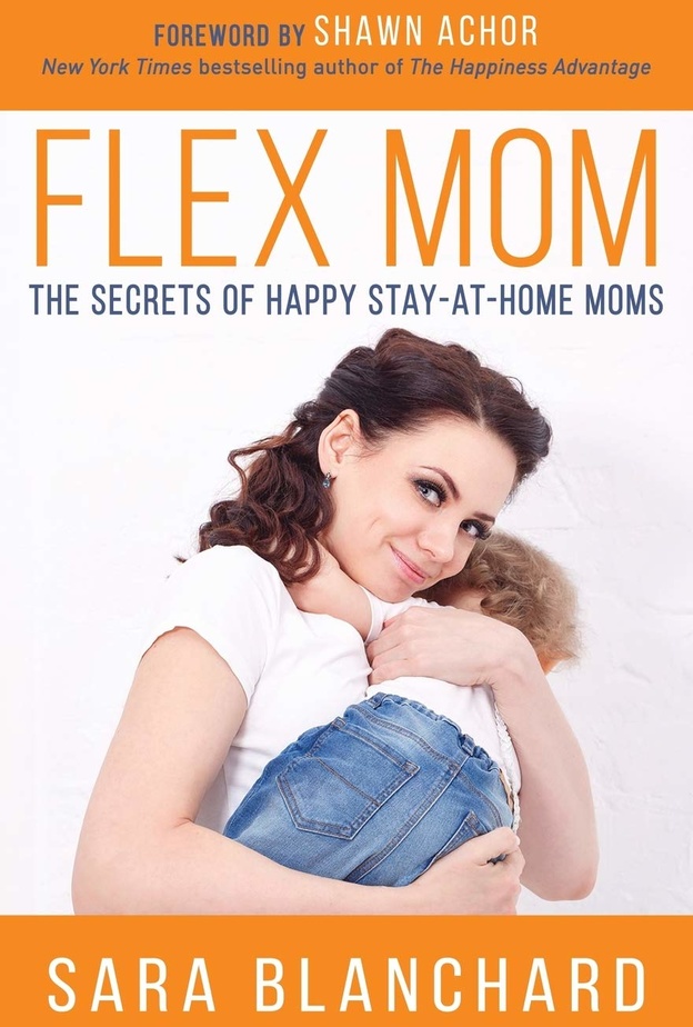 كتاب Flex Mom: The Secrets of Happy Stay at Home Moms لسارة بلانشارد Sara Blanchard