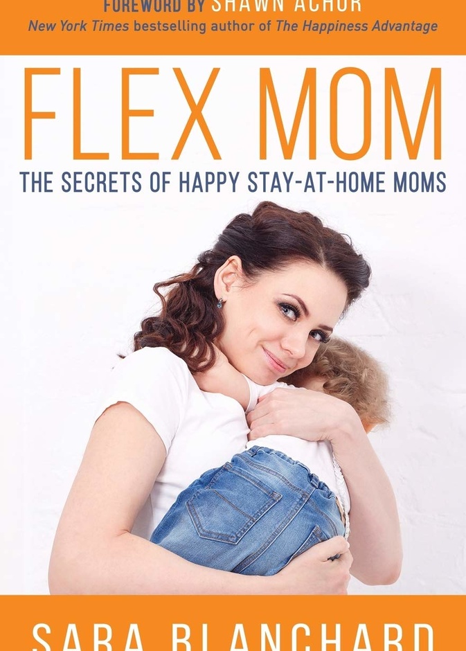 كتاب Flex Mom: The Secrets of Happy Stay at Home Moms لسارة بلانشارد Sara Blanchard