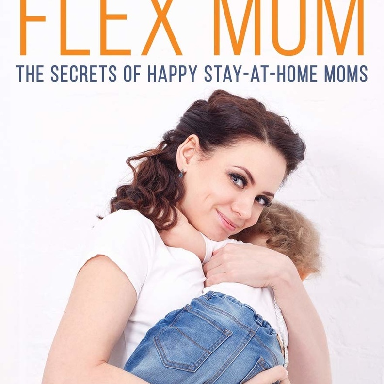 كتاب Flex Mom: The Secrets of Happy Stay at Home Moms لسارة بلانشارد Sara Blanchard