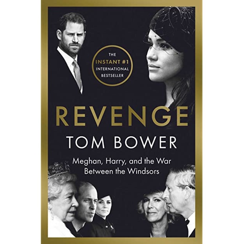 كتاب Revenge Meghan, Harry and the war between the Windsors (الانتقام ميغان وهاري والحرب بين وندسور) لتوم باور Tom Bower
